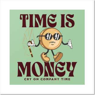 time is money - cry on company time Posters and Art